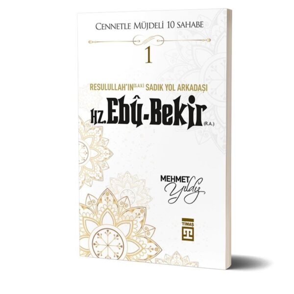 Hz. Ebû Bekir Resulullah’ın Sadık Yol Arkadaşı - Mehmet Yıldız - Timaş Yayınları