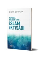 Küresel Krizden Çıkış İslam İktisadı - İhsan Şenocak - Hüküm Kitap